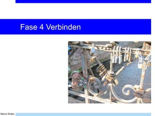 Marco Strijks
Fase 4 Verbinden
 