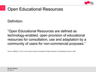1111
Open Educational Resources
Definition:
“Open Educational Resources are defined as
technology-enabled, open provision ...