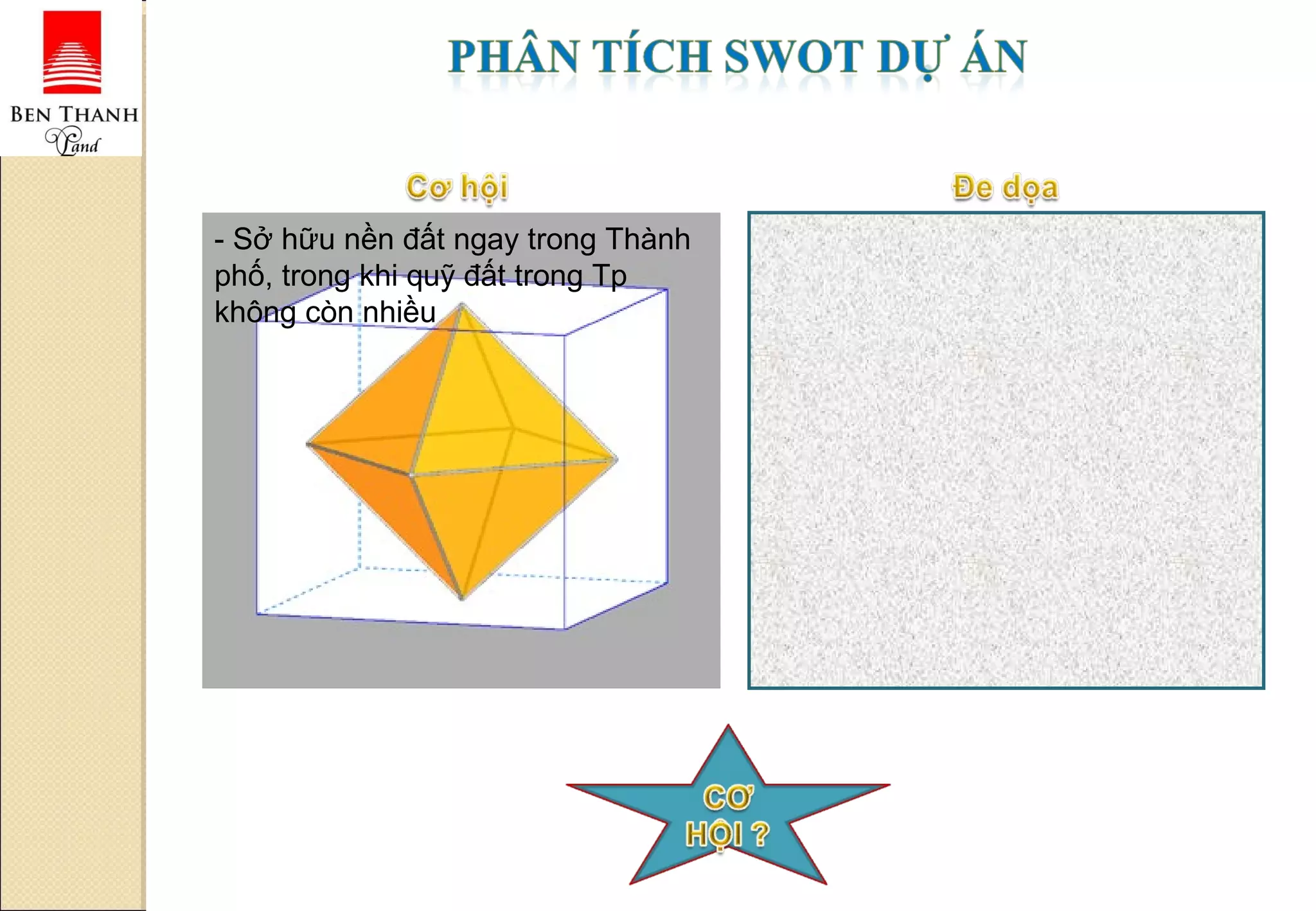 - Sở hữu nền đất ngay trong Thành phố, trong khi quỹ đất trong Tp không còn nhiều 