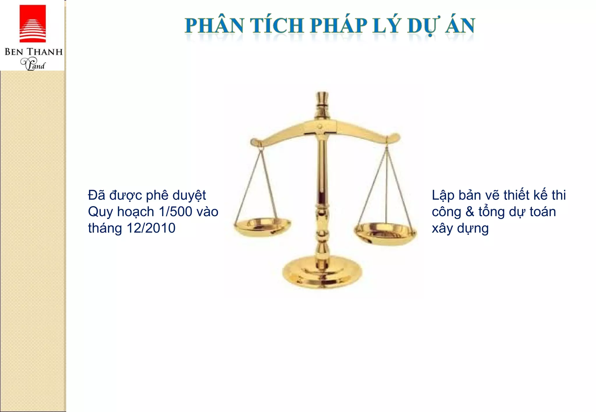 Đã được phê duyệt Quy hoạch 1/500 vào tháng 12/2010 Lập bản vẽ thiết kế thi công & tổng dự toán xây dựng 
