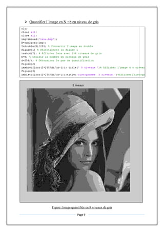 Page 9
 Quantifier l’image en N =8 en niveau de gris
Figure :Image quantifiée en 8 niveaux de gris
 