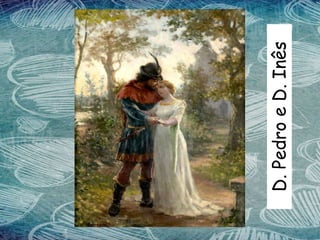 D.PedroeD.Inês
 
