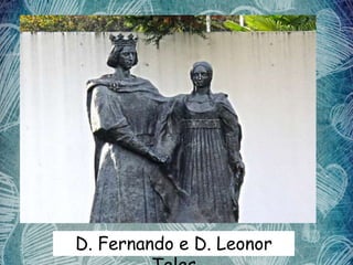 D. Fernando e D. Leonor
 
