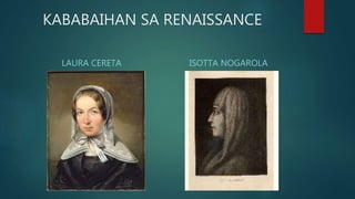 KABABAIHAN SA RENAISSANCE
LAURA CERETA ISOTTA NOGAROLA
 