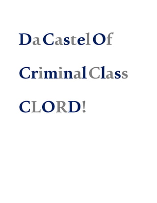 DaHouseOfDa
CriminalClass
CLORD!
 