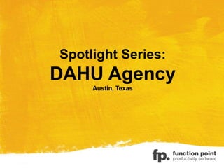 Spotlight Series:
DAHU Agency
Austin, Texas
 