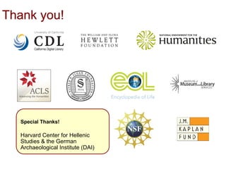 TThhaannkk yyoouu!! 
Special Thanks! 
Harvard Center for Hellenic 
Studies & the German 
Archaeological Institute (DAI) 
