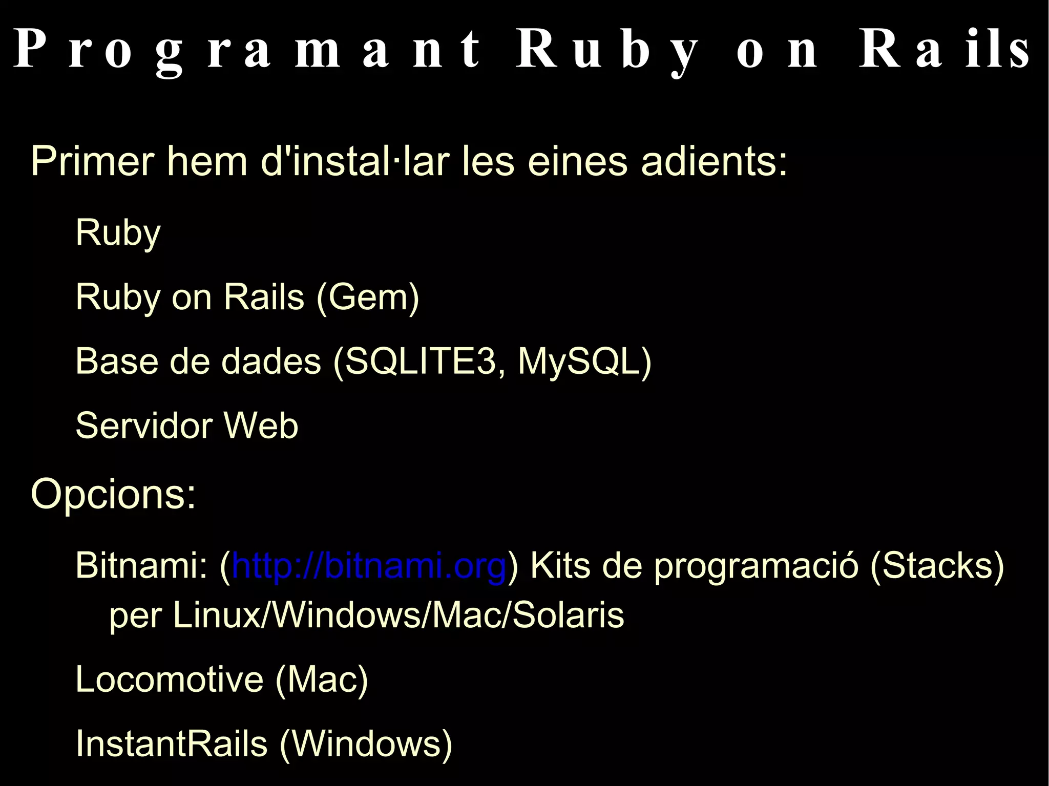 Gestiona la instalació de paquets gem (de manera similar com ara yum o apt-get per a distros linux). 