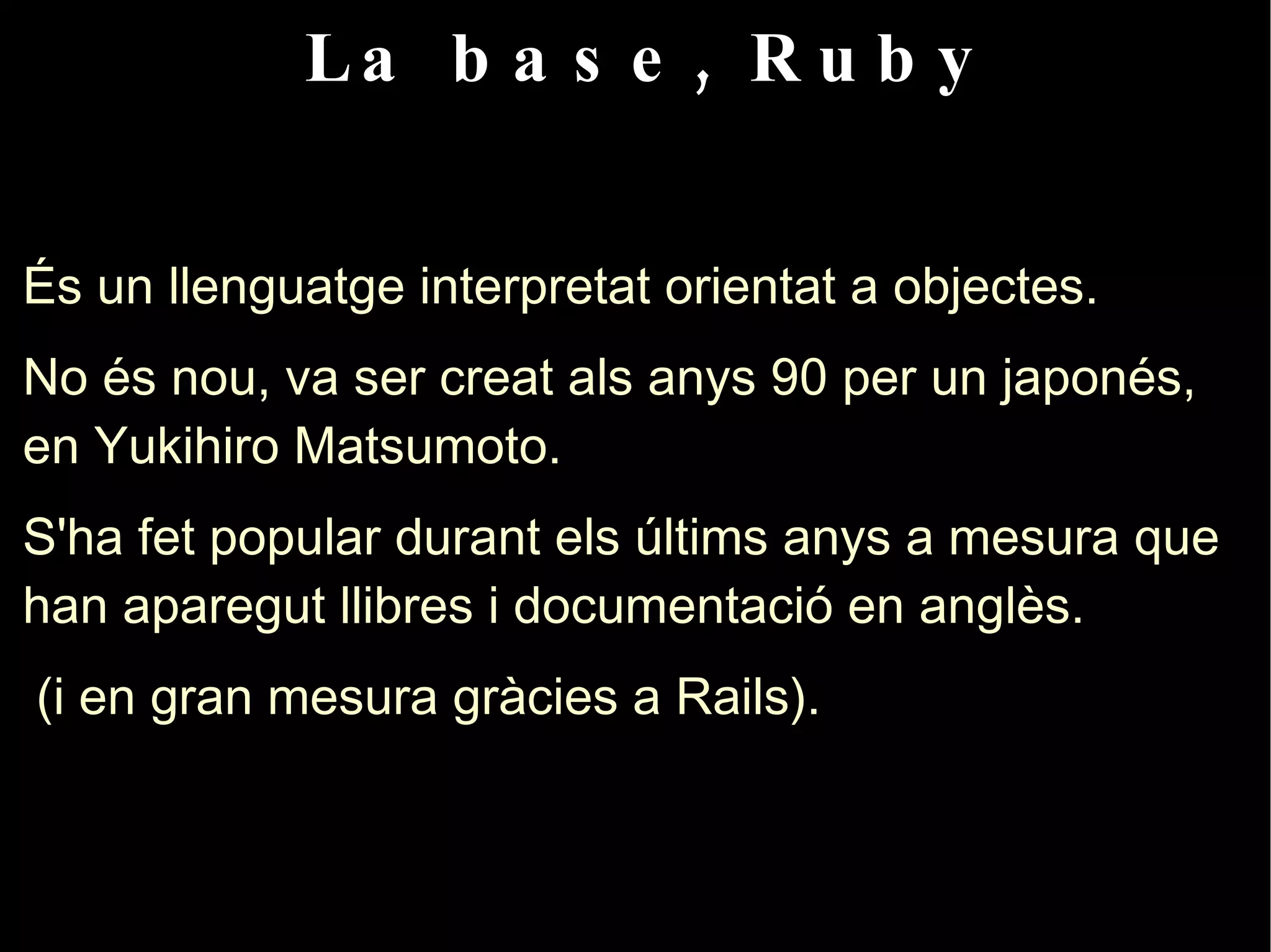 Rails, és fàcil! Tècniques modernes i professionals. Un exemple: Patró Model-Vista-Controlador En Java: Struts, Tapestry... 