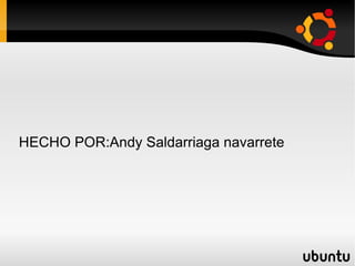 HECHO POR:Andy Saldarriaga navarrete  