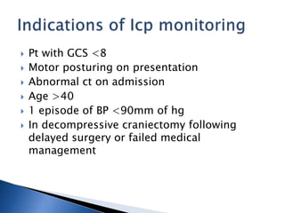  Pt with GCS <8
 Motor posturing on presentation
 Abnormal ct on admission
 Age >40
 1 episode of BP <90mm of hg
 In decompressive craniectomy following
delayed surgery or failed medical
management
 