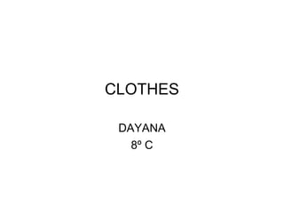 CLOTHES DAYANA 8º C 