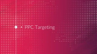 One of the first mistakes: PPC
campaigns targeting specific keywords.
If your brand is not worldwide famous,
people won’t ...