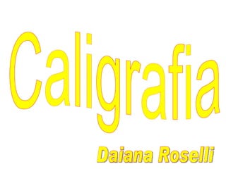 Caligrafia Daiana Roselli  