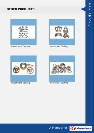 A Member of
OTHER PRODUCTS:
Investment Casting Investment Casting
Investment Casting Investment Casting
Products
 