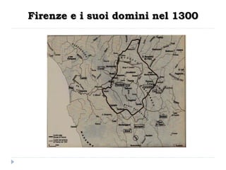 Firenze e i suoi domini nel 1300
 