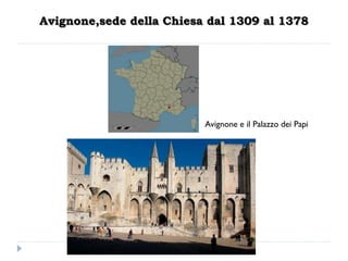 Avignone,sede della Chiesa dal 1309 al 1378




                          Avignone e il Palazzo dei Papi
 