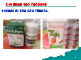 8
Thuoác ñi töø cao thuoác.
TÌM HIEÅU THÒ TRÖÔØNG
 