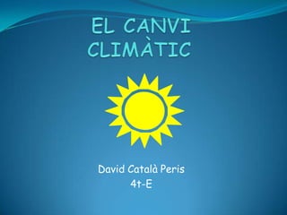 David Català Peris
      4t-E
 