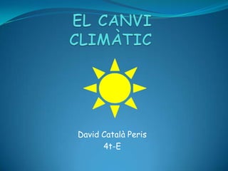 David Català Peris
      4t-E
 