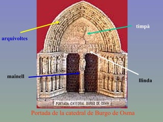 Portada de la catedral de Burgo de Osma arquivoltes timpà mainell llinda 