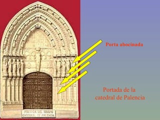 Portada de la  catedral de Palencia Porta abocinada 