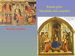 Retaule romànic Retaule gòtic. Marededéu dels consellers 