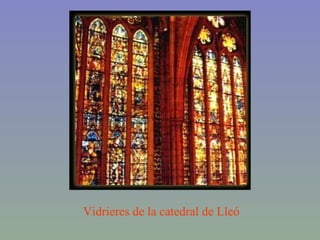 Vidrieres de la catedral de Lleó 