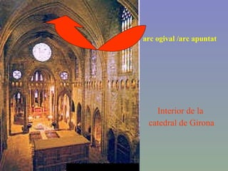 Interior de la  catedral de Girona arc ogival /arc apuntat 