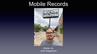Mobile Records
Mobile, AL
Josh Daigrepont
 