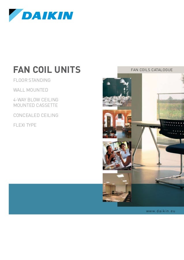 Daikin Fan Coils Daikin Fan Coils Has A Worldwide Retion Based On Over 80 Years Experience In The Successful Manufacture