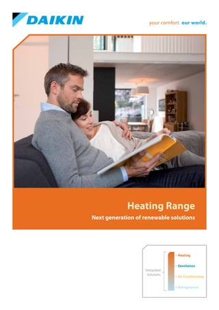 your comfort. our world.

Heating Range
Next generation of renewable solutions

Heating
Ventilation
Integrated
Solutions

Air Conditioning
Refrigeration

 