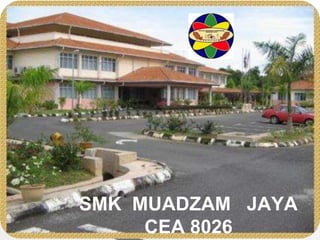SMK MUADZAM JAYA
CEA 8026
 