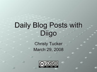 Daily Blog Posts with Diigo Christy Tucker March 29, 2008 