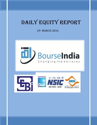 DAILY EQUITY REPORT
29- MARCH-2016
 