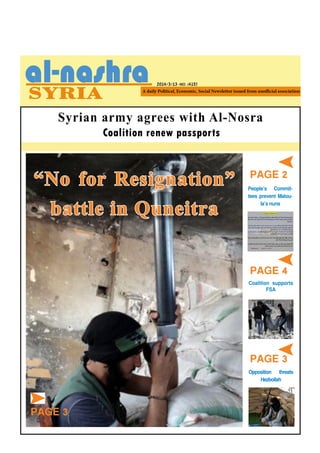 Syrian army agrees with Al-Nosra
2014/3/13 -NO. (415)
PAGE 2
PAGE 4
PAGE 3
People’s Commit-
tees prevent Malou-
la’snuns
Opposition threats
Hezbollah
Coalition supports
FSA
Coalition renew passports
“No for Resignation”
battle in Quneitra
PAGE 3
 