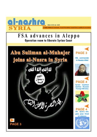 2014/3/30 -NO. (432)
PAGE 3
PAGE 4
PAGE 4
ISIL commander
in Hasaka killed
UN... Syria’s refu-
gees pose threat
to Lebanon
Syrian Coalition
slashes Russian
Foreign Ministry
Operation room to liberate Syrian Coast
Abu Suliman al-Muhajer
joins al-Nusra in Syria
PAGE 3
F S A a d v a n c e s i n A l e p p o
 