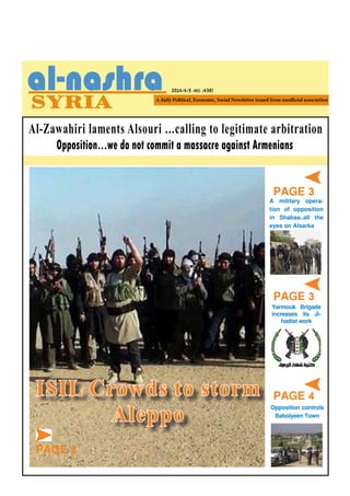 2014/4/5 -NO. (438)
PAGE 3
PAGE 3
PAGE 4
A military opera-
tion of opposition
in Shabaa…all the
eyes on Alsarka
Opposition controls
Babolyeen Town
Yarmouk Brigade
increases its Ji-
hadist work
Opposition…we do not commit a massacre against Armenians
ISIL Crowds to storm
Aleppo
PAGE 2
Al-Zawahiri laments Alsouri …calling to legitimate arbitration
 