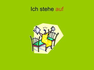 Ich stehe  auf 