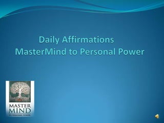 Daily Affirmations	MasterMind to Personal Power 