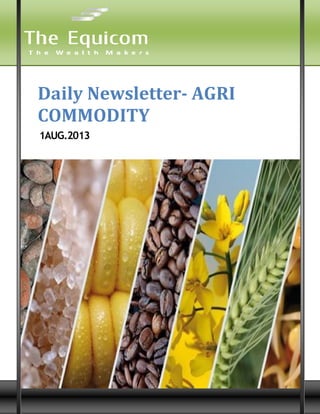 9
Daily Newsletter- AGRI
COMMODITY
1AUG.2013
 