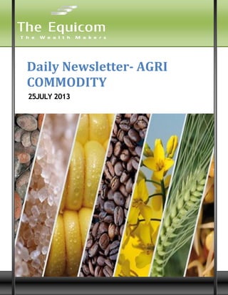 9
Daily Newsletter- AGRI
COMMODITY
25JULY 2013
 