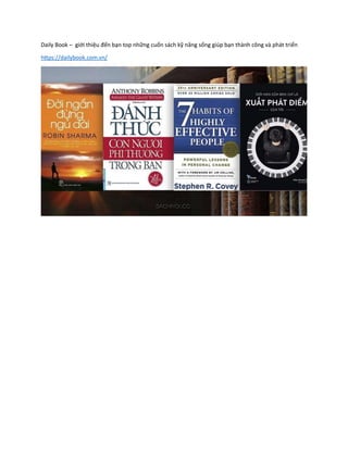 Daily Book – giới thiệu đến bạn top những cuốn sách kỹ năng sống giúp bạn thành công và phát triển
https://dailybook.com.vn/
 