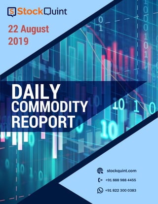 DAILY
COMMODITY
22 August
2019
REOPORT
 