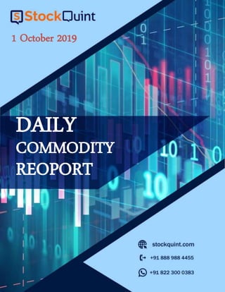 DAILY
COMMODITY
1 October 2019
REOPORT
 