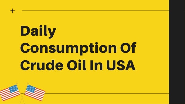 Daily
Consumption Of
Crude Oil In USA
 