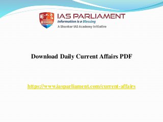 Download Daily Current Affairs PDF
https://www.iasparliament.com/current-affairs
 