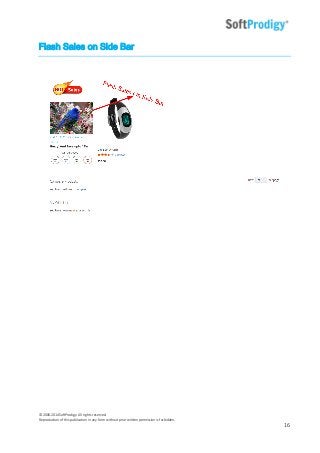 © 2006-2014SoftProdigy. All rights reserved.
Reproduction of this publication in any form without prior written permission is forbidden.
16
Flash Sales on Side Bar
 