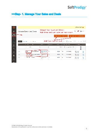 © 2006-2014SoftProdigy. All rights reserved.
Reproduction of this publication in any form without prior written permission is forbidden.
5
>>Step- 1. Manage Your Sales and Deals
 
