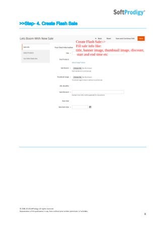 © 2006-2014SoftProdigy. All rights reserved.
Reproduction of this publication in any form without prior written permission is forbidden.
8
>>Step- 4. Create Flash Sale
 